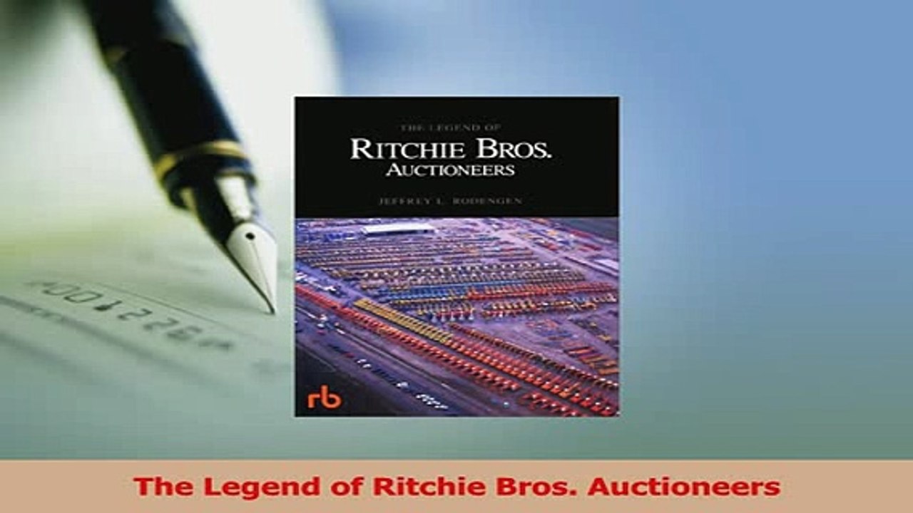 Read  The Legend of Ritchie Bros Auctioneers Ebook Free