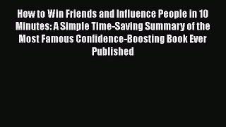 [Read book] How to Win Friends and Influence People in 10 Minutes: A Simple Time-Saving Summary