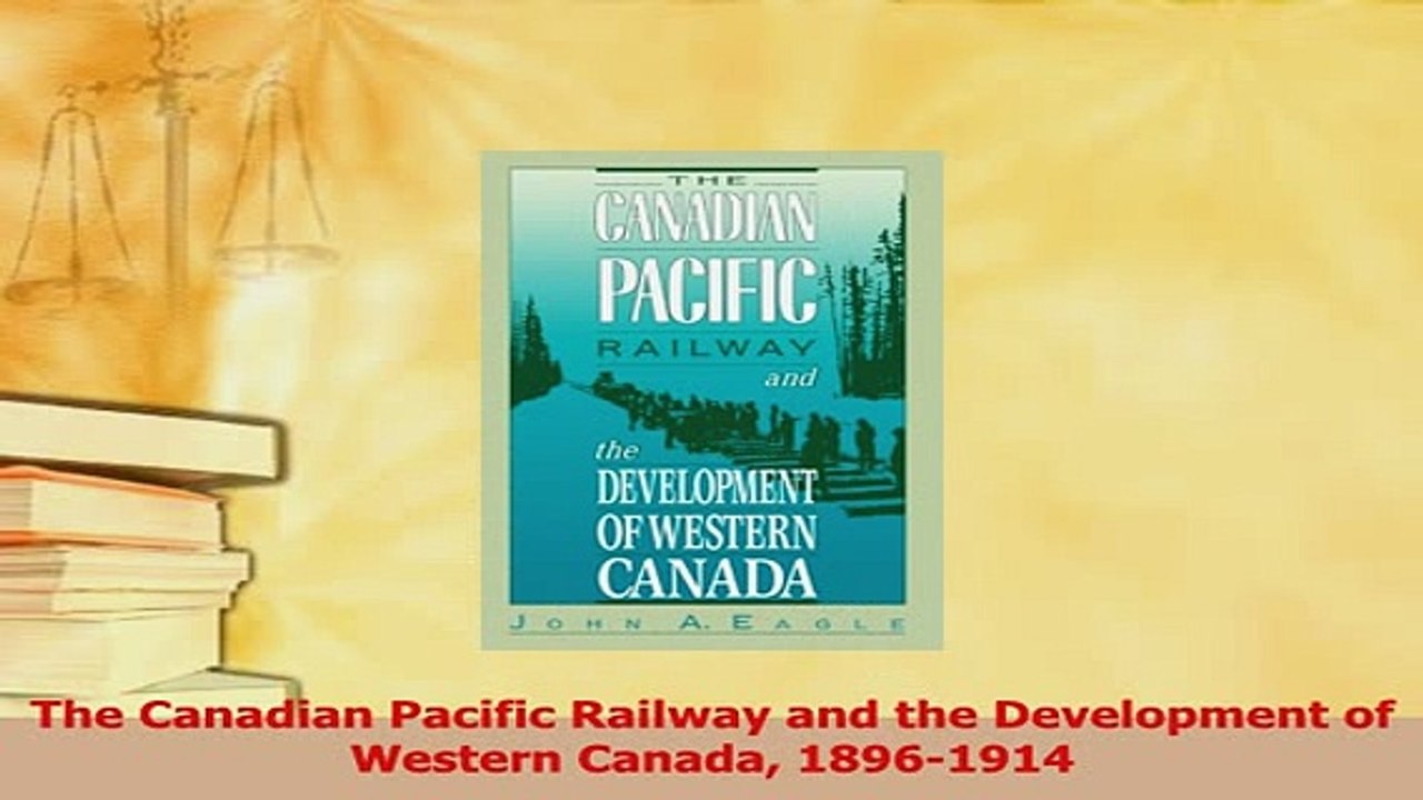 Read  The Canadian Pacific Railway and the Development of Western Canada 18961914 Ebook Free