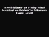 [Read book] Service: Brief Lessons and Inspiring Stories : A Book to Inspire and Celebrate
