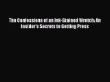 [Read book] The Confessions of an Ink-Stained Wretch: An Insider's Secrets to Getting Press
