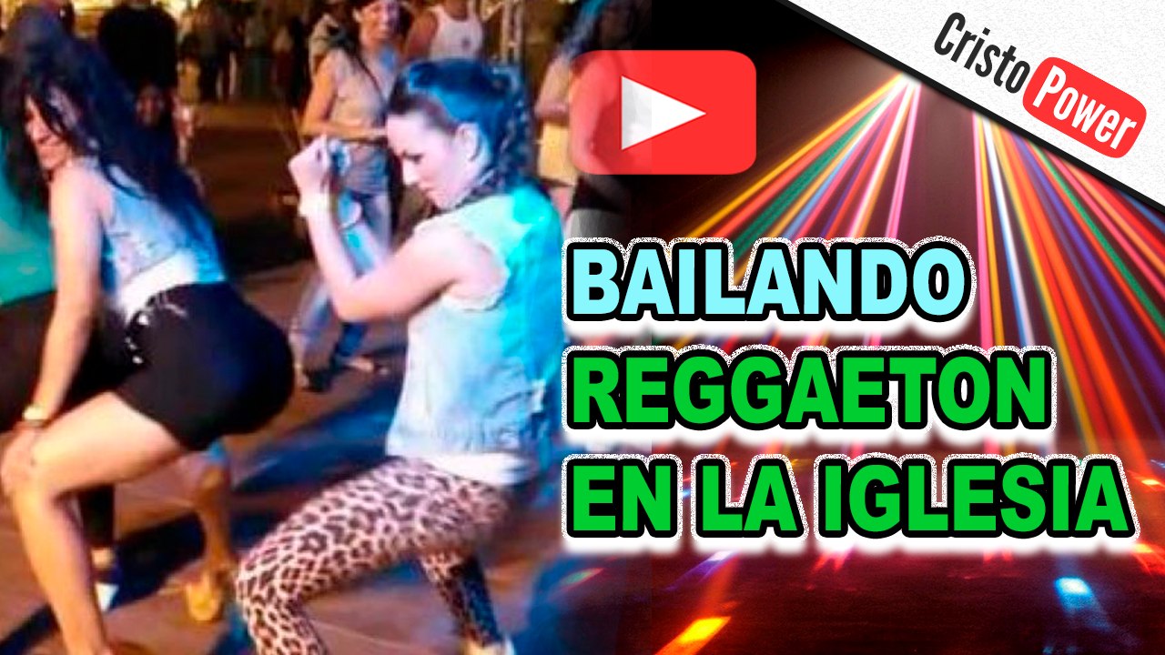 Bailando reggaeton en la iglesia (Apostasía)
