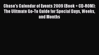 [Read book] Chase's Calendar of Events 2009 (Book + CD-ROM): The Ulitmate Go-To Guide for Special