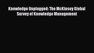 [Read book] Knowledge Unplugged: The McKinsey Global Survey of Knowledge Management [Download]