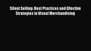 [Read book] Silent Selling: Best Practices and Effective Strategies in Visual Merchandising