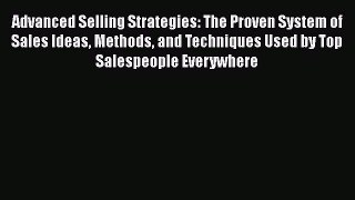 [Read book] Advanced Selling Strategies: The Proven System of Sales Ideas Methods and Techniques