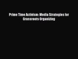 [Read book] Prime Time Activism: Media Strategies for Grassroots Organizing [PDF] Full Ebook