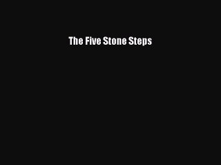 [PDF] The Five Stone Steps [Read] Full Ebook
