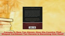 Read  Canada A New Tax Haven How the Country That Shaped Caribbean Tax Havens is Becoming One Ebook Free