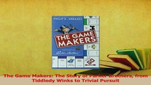 Read  The Game Makers The Story of Parker Brothers from Tiddledy Winks to Trivial Pursuit Ebook Free