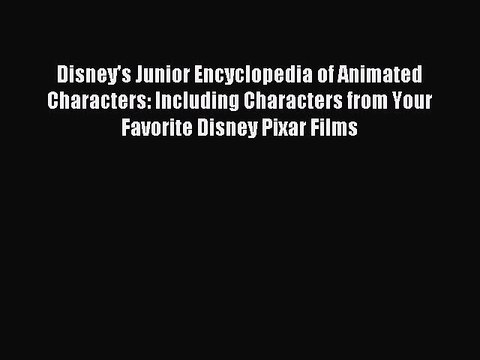 Read Disney's Junior Encyclopedia of Animated Characters: Including Characters from Your Favorite