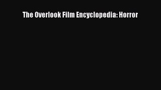 Download The Overlook Film Encyclopedia: Horror Ebook Free