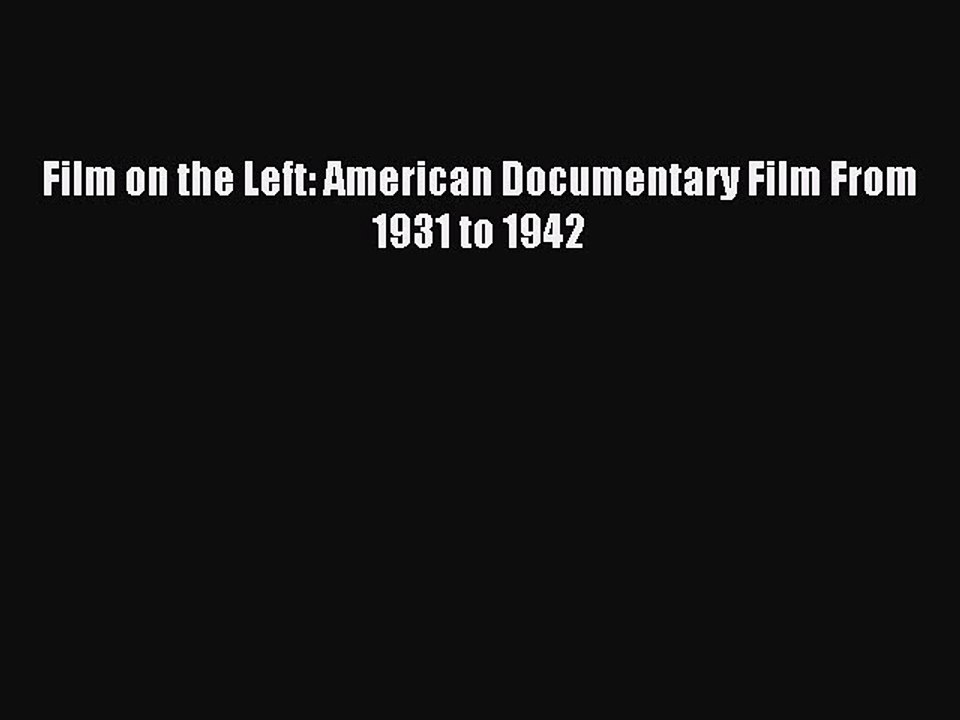 Read Film on the Left: American Documentary Film From 1931 to 1942 PDF Online