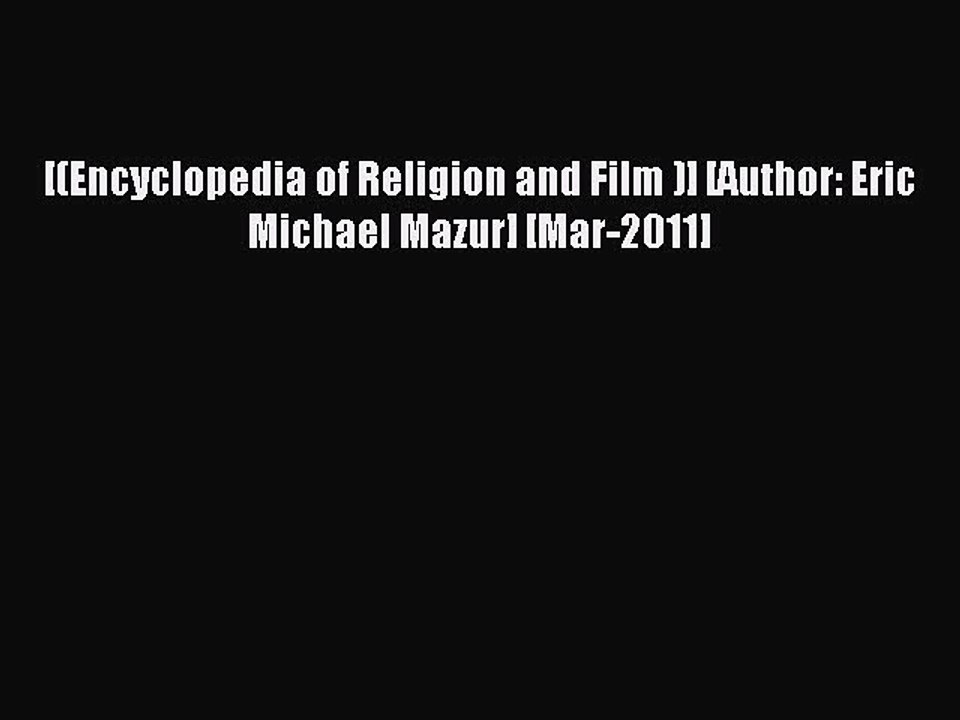 Download [(Encyclopedia of Religion and Film )] [Author: Eric Michael Mazur] [Mar-2011] Ebook