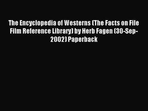 Download The Encyclopedia of Westerns (The Facts on File Film Reference Library) by Herb Fagen