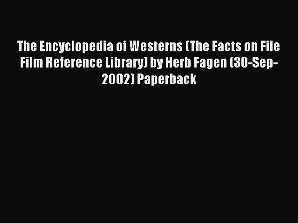 Download The Encyclopedia of Westerns (The Facts on File Film Reference Library) by Herb Fagen