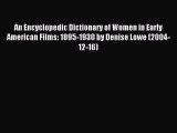 Read An Encyclopedic Dictionary of Women in Early American Films: 1895-1930 by Denise Lowe