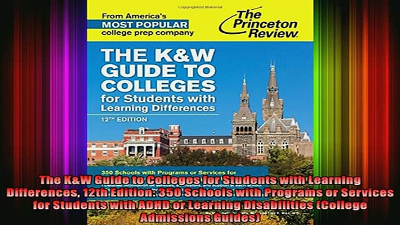 Free Full PDF Downlaod  The KW Guide to Colleges for Students with Learning Differences 12th Edition 350 Schools Full EBook