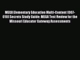 Read MEGA Elementary Education Multi-Content (007-010) Secrets Study Guide: MEGA Test Review