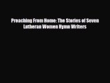 [PDF] Preaching From Home: The Stories of Seven Lutheran Women Hymn Writers Read Full Ebook
