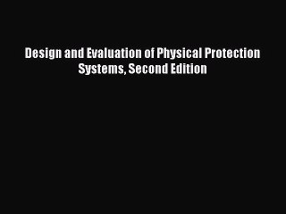 Read Design and Evaluation of Physical Protection Systems Second Edition Ebook Free