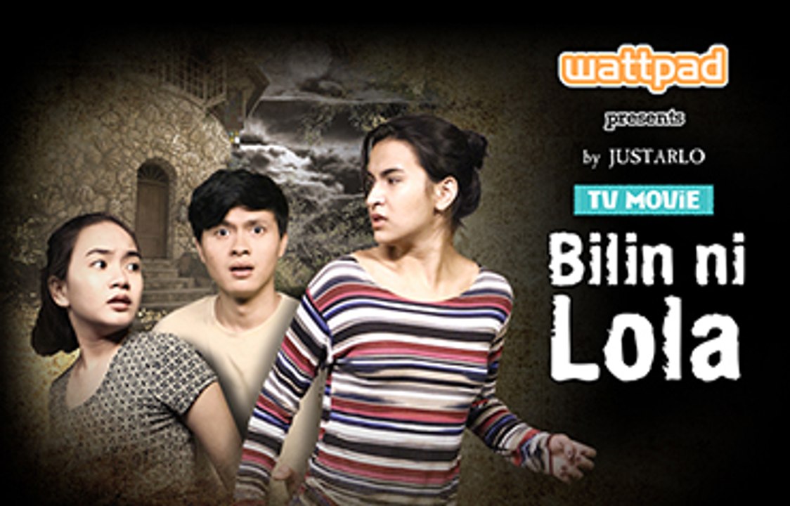 Wattpad Present "Bilin ni Lola" Full Movie Part 2