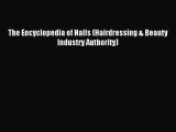 Read The Encyclopedia of Nails (Hairdressing & Beauty Industry Authority) Ebook Free