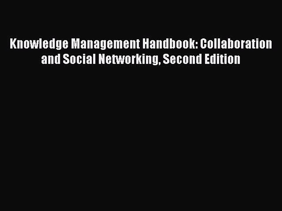 Read Knowledge Management Handbook: Collaboration and Social Networking Second Edition Ebook