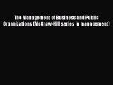 Read The Management of Business and Public Organizations (McGraw-Hill series in management)