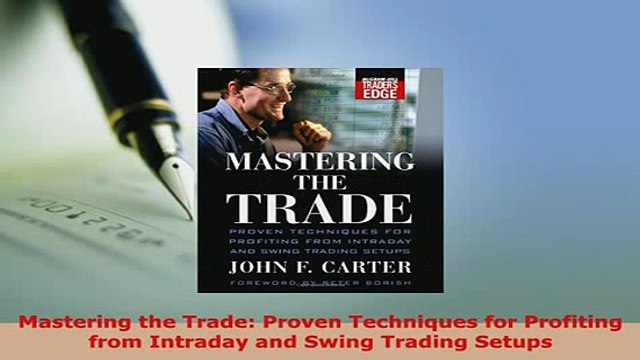 PDF Mastering the Trade Proven Techniques for Profiting from Intraday and Swing Trading Ebook