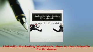 PDF  LinkedIn Marketing Workbook How to Use LinkedIn for Business Read Online