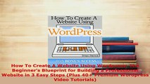 PDF  How To Create A Website Using Wordpress The Beginners Blueprint for Building a Ebook