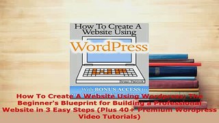 PDF  How To Create A Website Using Wordpress The Beginners Blueprint for Building a Ebook