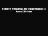 Read Childbirth Without Fear: The Original Approach to Natural Childbirth PDF Free