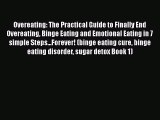 [PDF] Overeating: The Practical Guide to Finally End Overeating Binge Eating and Emotional