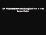[PDF] The Wisdom of the Cross: Essays in Honor of John Howard Yoder Read Online