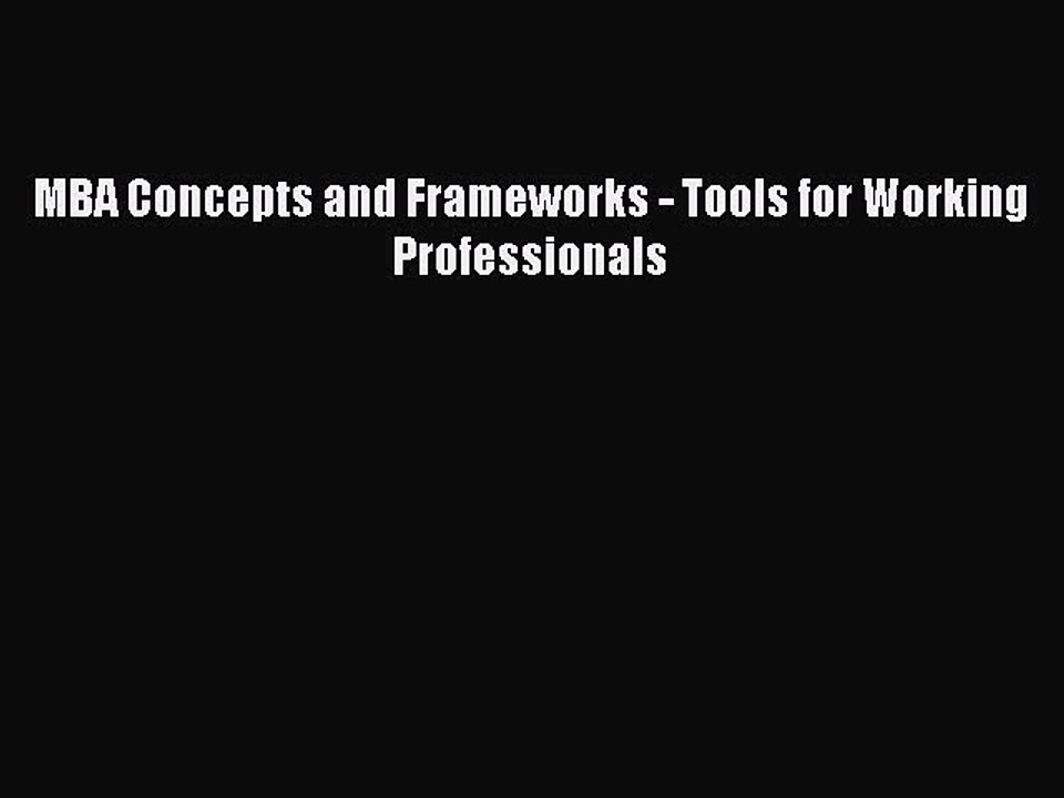 Read MBA Concepts and Frameworks - Tools for Working Professionals PDF Free