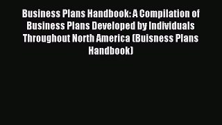 Read Business Plans Handbook: A Compilation of Business Plans Developed by Individuals Throughout