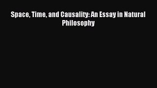 Read Space Time and Causality: An Essay in Natural Philosophy Ebook Free