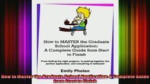 READ book  How to Master the Graduate School Application A Complete Guide from Start to Finish Full Free