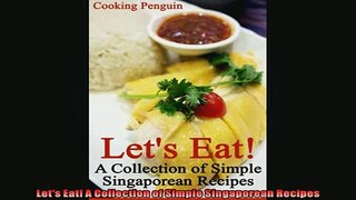 EBOOK ONLINE  Lets Eat A Collection of Simple Singaporean Recipes  DOWNLOAD ONLINE