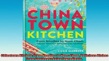 FREE DOWNLOAD  Chinatown Kitchen From Noodles to Nuoc Cham Delicious Dishes from Southeast Asian  DOWNLOAD ONLINE