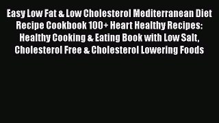 [PDF] Easy Low Fat & Low Cholesterol Mediterranean Diet Recipe Cookbook 100+ Heart Healthy