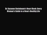 [PDF] Dr. Suzanne Steinbaum's Heart Book: Every Woman's Guide to a Heart-Healthy Life Read