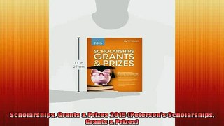 READ book  Scholarships Grants  Prizes 2015 Petersons Scholarships Grants  Prizes Full Free