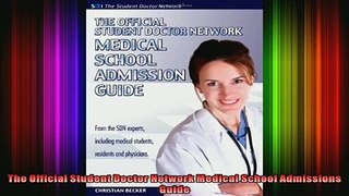 READ book  The Official Student Doctor Network Medical School Admissions Guide Full EBook