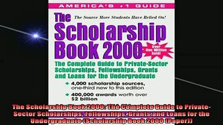 READ FREE FULL EBOOK DOWNLOAD  The Scholarship Book 2000 The Complete Guide to PrivateSector Scholarships Fellowships Full Ebook Online Free