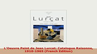 Download  LOeuvre Peint de Jean Lurcat Catalogue Raisonne 19101965 French Edition Download Full Ebook
