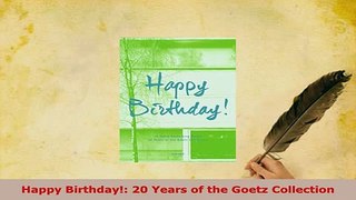 Download  Happy Birthday 20 Years of the Goetz Collection Read Online