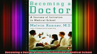 READ FREE FULL EBOOK DOWNLOAD  Becoming a Doctor a Journey of Initiation in Medical School Full Ebook Online Free